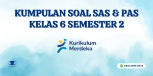 Kumpulan Soal SAS & PAS Kelas 6 Semester 2